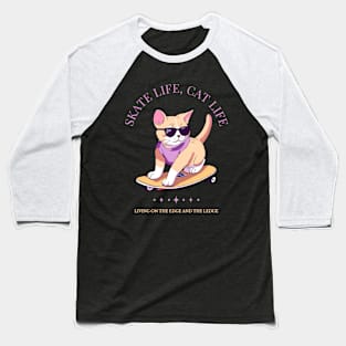 Skate Life, Cat Life - Funny Cat And Skate Design Baseball T-Shirt